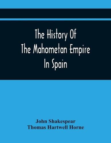 The History Of The Mahometan Empire In Spain