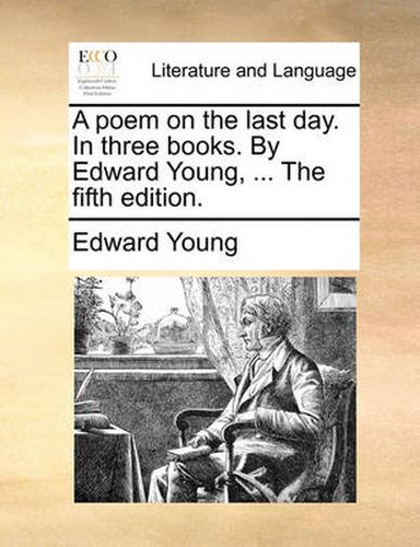 Cover image for A Poem on the Last Day. in Three Books. by Edward Young, ... the Fifth Edition.