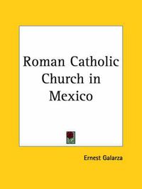 Cover image for Roman Catholic Church in Mexico (1928)