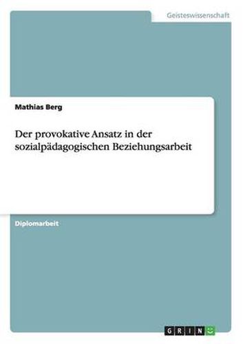 Cover image for Der provokative Ansatz in der sozialpadagogischen Beziehungsarbeit