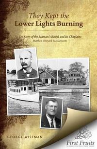 Cover image for They Kept the Lower Lights Burning: The Story of the Seaman's Bethel at Martha's: and its Chaplains