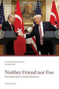 Cover image for Neither Friend Nor Foe: The Future of U.S.-Turkey Relations