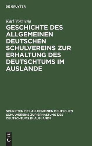 Cover image for Geschichte Des Allgemeinen Deutschen Schulvereins Zur Erhaltung Des Deutschtums Im Auslande