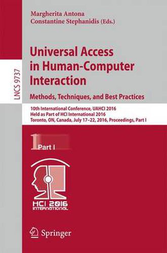 Cover image for Universal Access in Human-Computer Interaction. Methods, Techniques, and Best Practices: 10th International Conference, UAHCI 2016, Held as Part of HCI International 2016, Toronto, ON, Canada, July 17-22, 2016, Proceedings, Part I