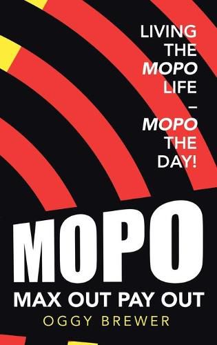 Cover image for Max out Pay Out: Living the Mopo Life - Mopo the Day!