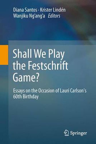 Cover image for Shall We Play the Festschrift Game?: Essays on the Occasion of Lauri Carlson's 60th Birthday