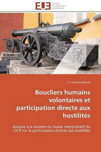Cover image for Boucliers Humains Volontaires Et Participation Directe Aux Hostilit s
