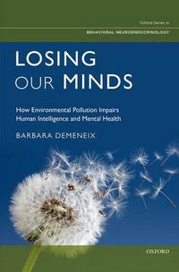 Cover image for Losing Our Minds: How Environmental Pollution Impairs Human Intelligence and Mental Health