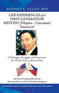 Cover image for Life Experiences of a First-Generation Mestizo (Filipino - Caucasian) "American"