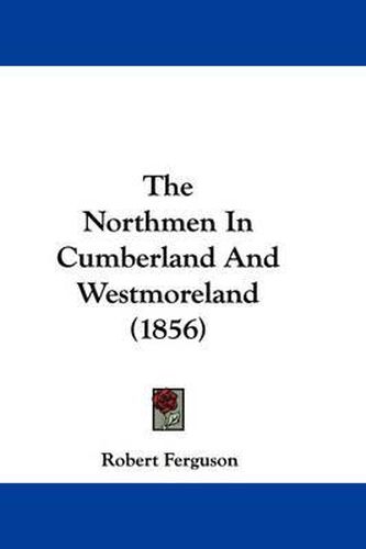 The Northmen in Cumberland and Westmoreland (1856)