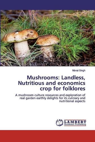 Cover image for Mushrooms: Landless, Nutritious and economics crop for folklores