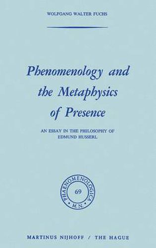 Phenomenology and the Metaphysics of Presence: An Essay in the Philosophy of Edmund Husserl