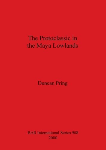 Cover image for The Protoclassic in Maya Lowlands