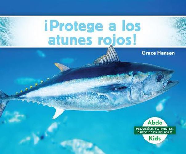 Cover image for !Protege a Los Atunes Rojos!/ Help the Bluefin Tuna