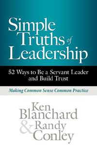 Cover image for Simple Truths of Leadership: 52 Ways to Be a Servant Leader and Build Trust