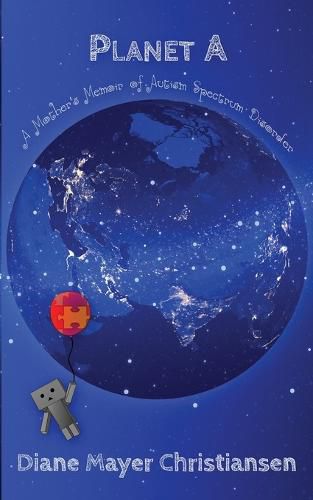 Cover image for Planet A: a mother's memior of Autism Spectrum Disorder