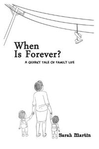 Cover image for When Is Forever?: A Quirky Tale of Family Life