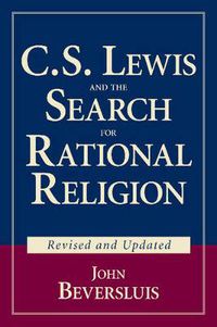 Cover image for C S Lewis and the Search for Rational Religion