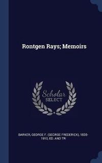 Cover image for Ro&#776;ntgen Rays; Memoirs