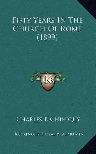 Fifty Years in the Church of Rome (1899)