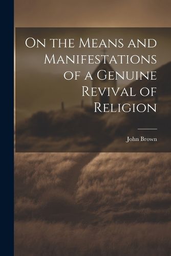 Cover image for On the Means and Manifestations of a Genuine Revival of Religion