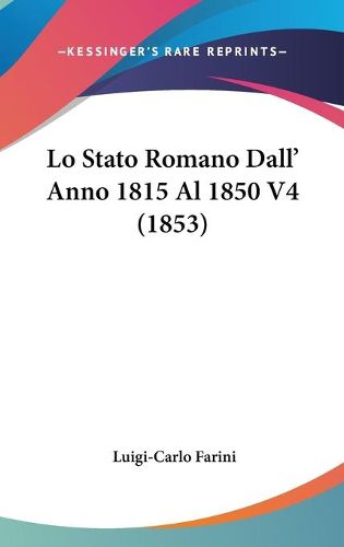 Cover image for Lo Stato Romano Dall' Anno 1815 Al 1850 V4 (1853)