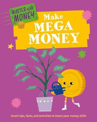 Cover image for Master Your Money: Make Mega Money