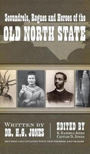Cover image for Scoundrels, Rogues and Heroes of the Old North State (Revised, Updated)