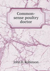 Cover image for Common-sense poultry doctor