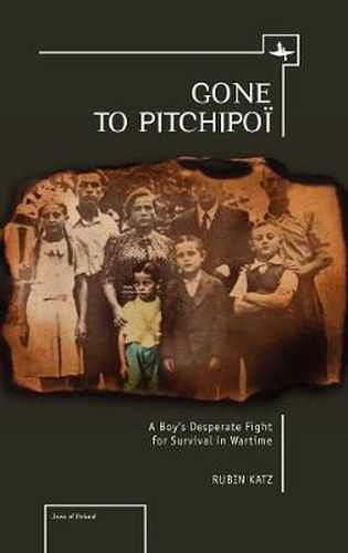 Cover image for Gone To Pitchipoi: A Boy's Desperate Fight For Survival In Wartime