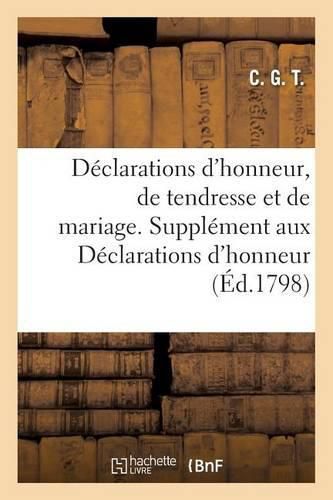 Cover image for Declarations d'Honneur, de Tendresse Et de Mariage. - Supplement Aux Declarations d'Honneur