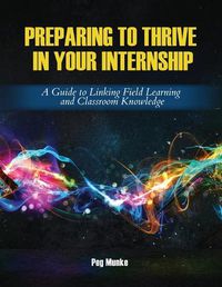 Cover image for Preparing to Thrive in Your Internship: A Guide to Linking Field Learning and Classroom Knowledge