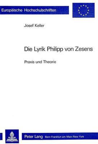 Die Lyrik Philipp Von Zesens: Praxis Und Theorie