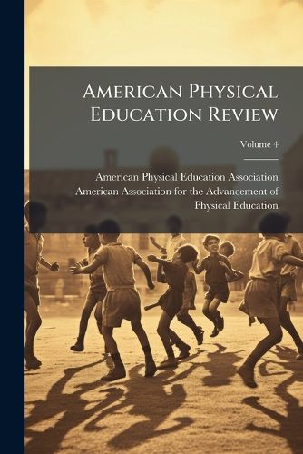 Cover image for American Physical Education Review, Volume 4