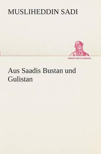 Cover image for Aus Saadis Bustan und Gulistan