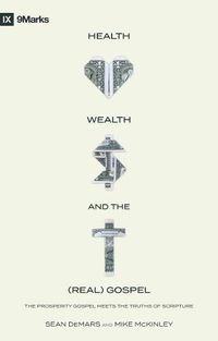 Cover image for Health, Wealth, and the (Real) Gospel: The Prosperity Gospel Meets the Truths of Scripture