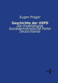 Cover image for Geschichte der USPD: Die Unabhangige Sozialdemokratische Partei Deutschlands