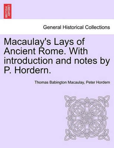 Cover image for Macaulay's Lays of Ancient Rome. with Introduction and Notes by P. Hordern.