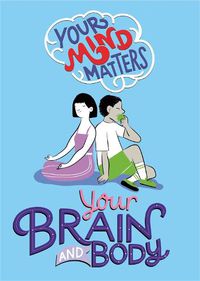 Cover image for Your Mind Matters: Your Brain and Body