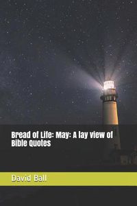 Cover image for Bread of Life: May: A lay view of Bible Quotes