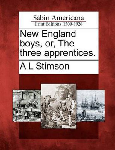 Cover image for New England Boys, Or, the Three Apprentices.