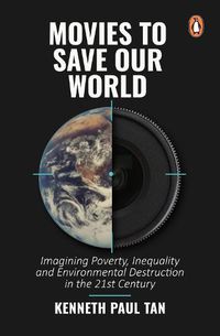 Cover image for Movies to Save Our World: Inequality and Environmental DestruImagining Poverty,ction in the 21st Century