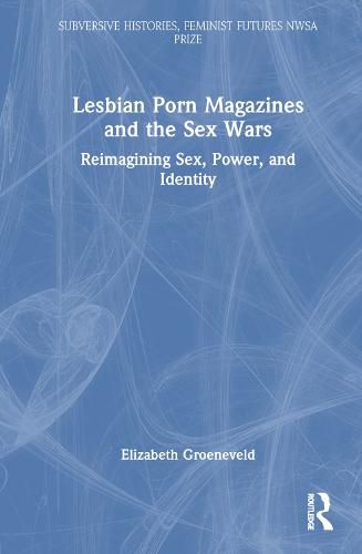 Cover image for Lesbian Porn Magazines and the Sex Wars