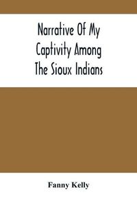 Cover image for Narrative Of My Captivity Among The Sioux Indians