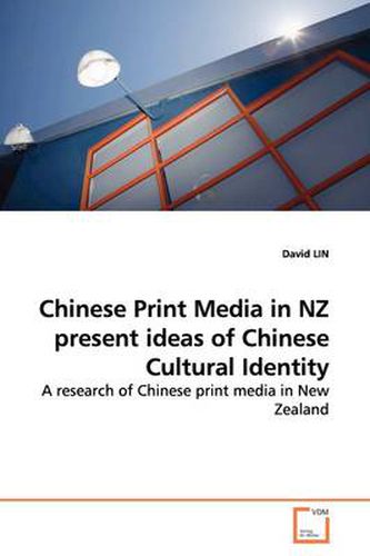 Cover image for Chinese Print Media in NZ Present Ideas of Chinese Cultural Identity