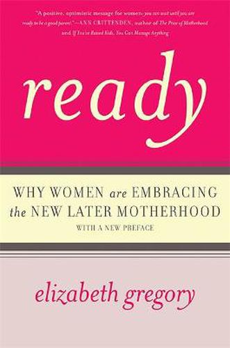 Cover image for Ready: Why Women Are Embracing the New Later Motherhood