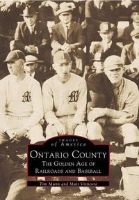 Cover image for Ontario County: The Golden Age of Railroads and Baseball