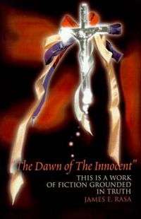 Cover image for The Dawn of the Innocent: This Is a Work of Fiction Grounded in Truth