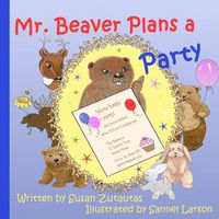 Cover image for Mr. Beaver Plans A Party: Illustrated Children's Book