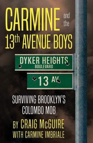 Cover image for Carmine And The 13th Avenue Boys: Surviving Brooklyn's Colombo Mob